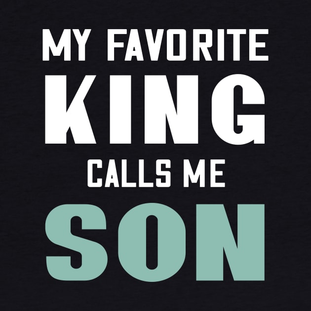 My favorite king calls me son by Parrot Designs